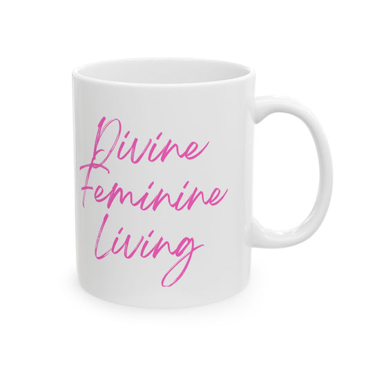 Divine Feminine Living Mug — Pink Script Ceramic Coffee Cup (11oz)