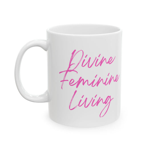 Divine Feminine Living Mug — Pink Script Ceramic Coffee Cup (11oz)